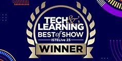 Tech and Learning Best of Show ISTE Live 23 Winner